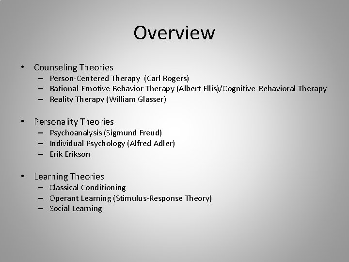 Overview • Counseling Theories – Person-Centered Therapy (Carl Rogers) – Rational-Emotive Behavior Therapy (Albert