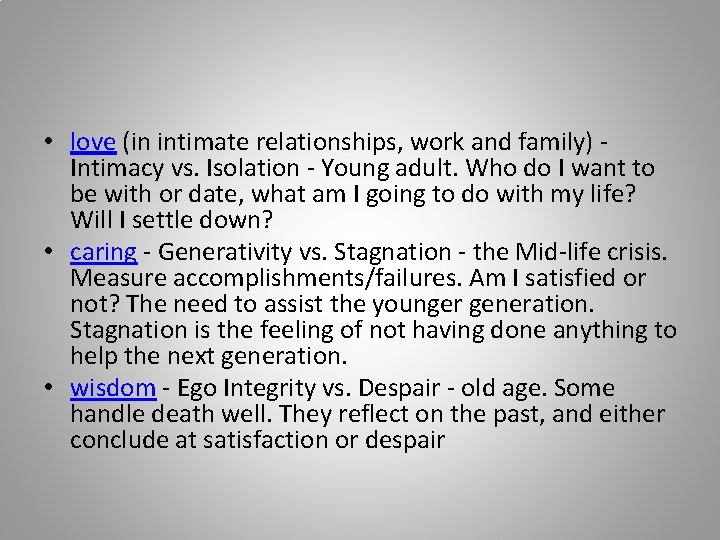  • love (in intimate relationships, work and family) Intimacy vs. Isolation - Young
