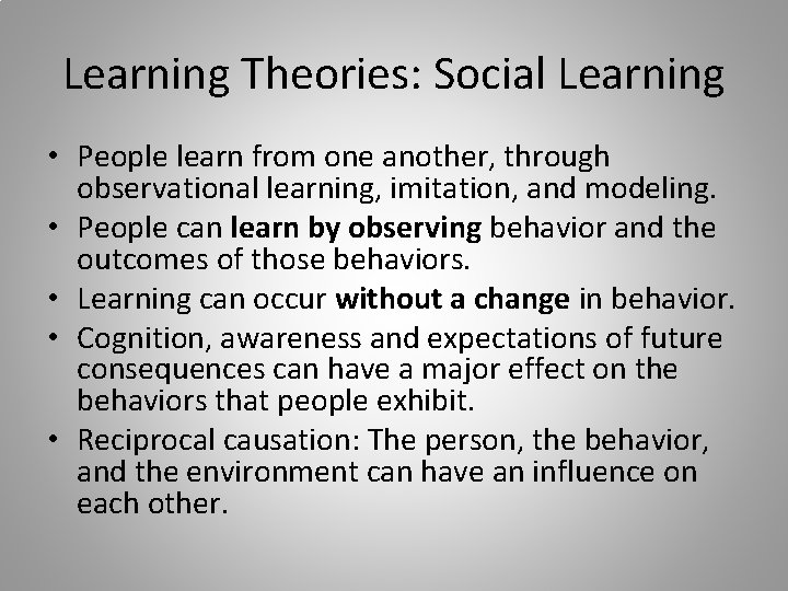 Learning Theories: Social Learning • People learn from one another, through observational learning, imitation,