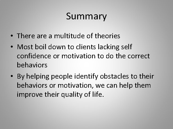 Summary • There a multitude of theories • Most boil down to clients lacking