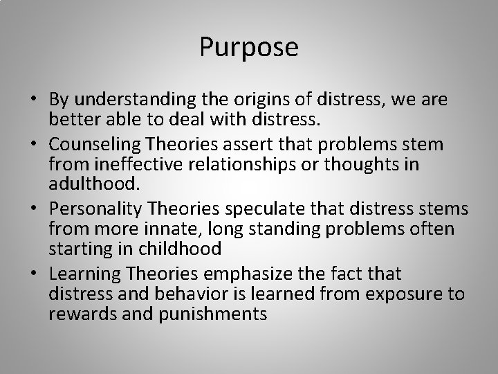 Purpose • By understanding the origins of distress, we are better able to deal