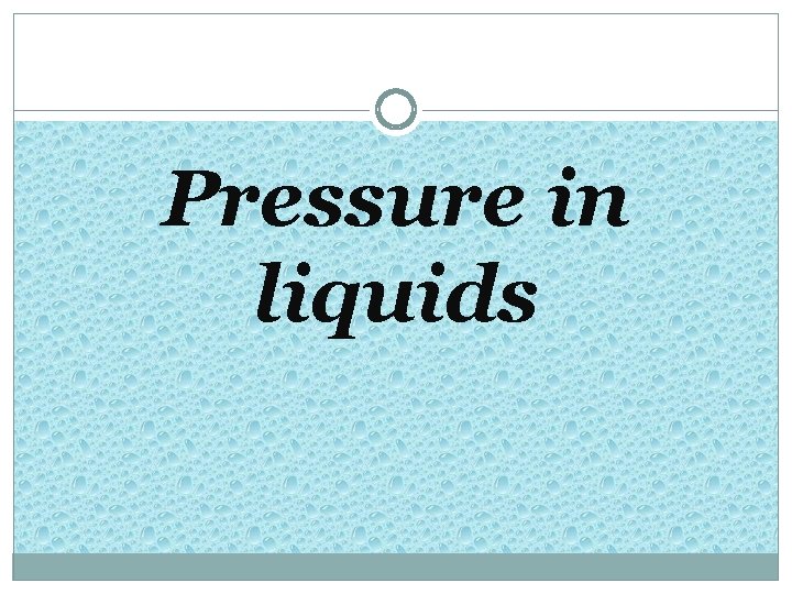 Pressure in liquids 