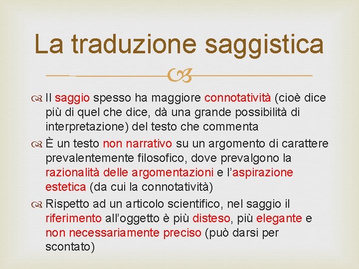 La traduzione saggistica Il saggio spesso ha maggiore connotatività (cioè dice più di quel