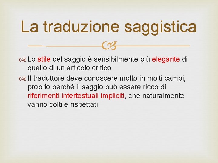 La traduzione saggistica Lo stile del saggio è sensibilmente più elegante di quello di