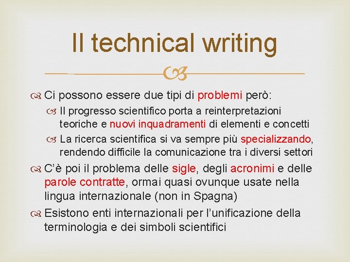 Il technical writing Ci possono essere due tipi di problemi però: Il progresso scientifico