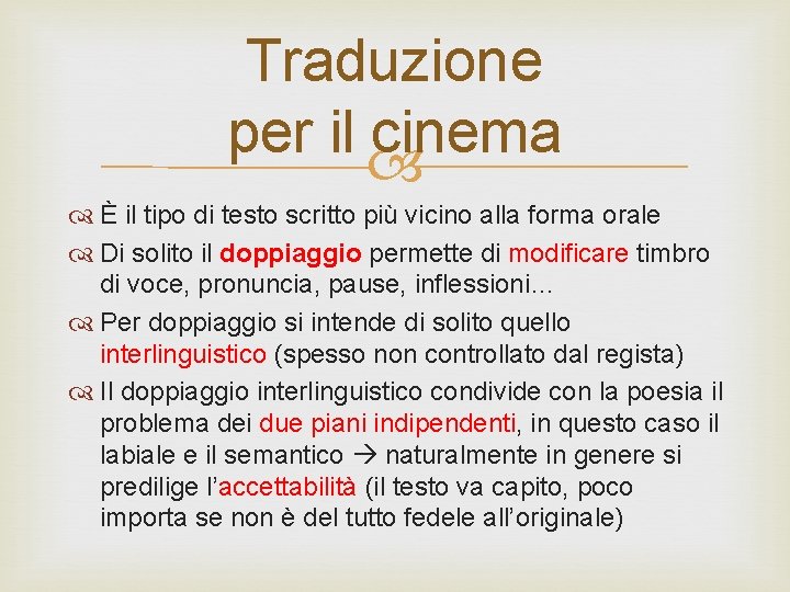 Traduzione per il cinema È il tipo di testo scritto più vicino alla forma