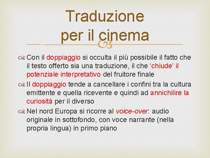 Traduzione per il cinema Con il doppiaggio si occulta il più possibile il fatto