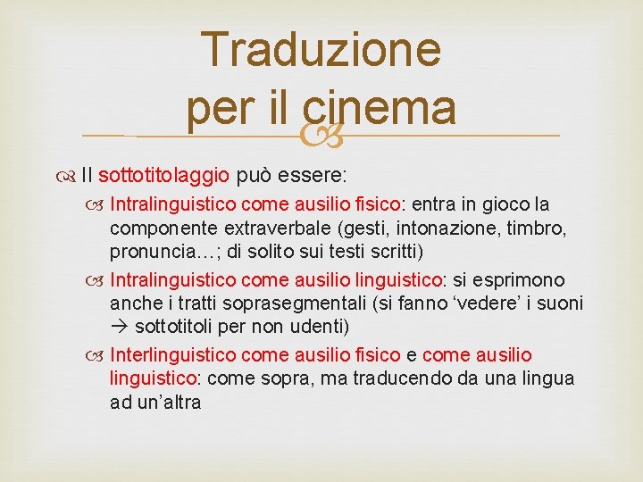 Traduzione per il cinema Il sottotitolaggio può essere: Intralinguistico come ausilio fisico: entra in