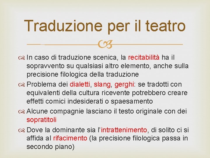Traduzione per il teatro In caso di traduzione scenica, la recitabilità ha il sopravvento