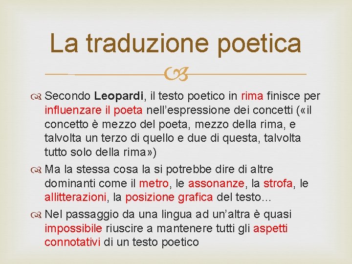 La traduzione poetica Secondo Leopardi, il testo poetico in rima finisce per influenzare il