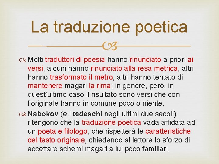 La traduzione poetica Molti traduttori di poesia hanno rinunciato a priori ai versi, alcuni