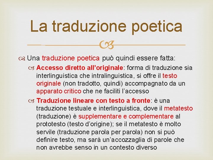 La traduzione poetica Una traduzione poetica può quindi essere fatta: Accesso diretto all’originale: forma
