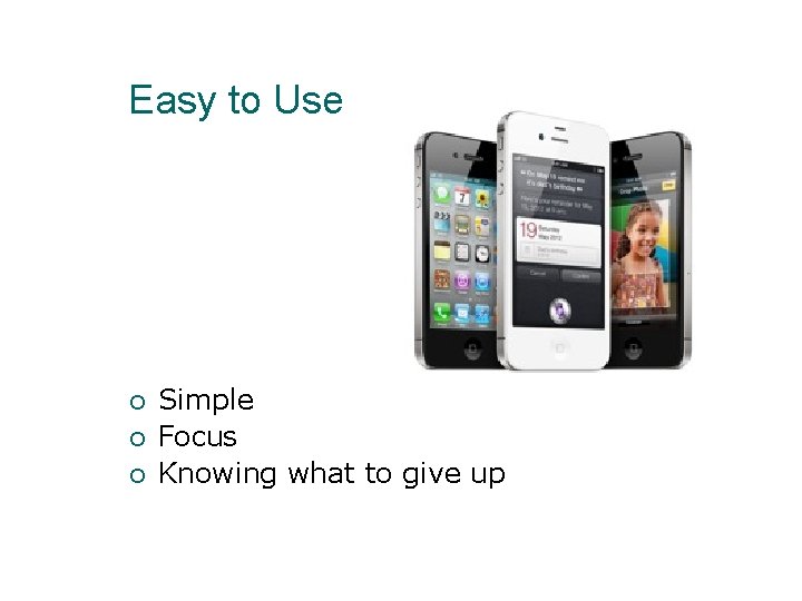 Easy to Use ¡ ¡ ¡ Simple Focus Knowing what to give up 
