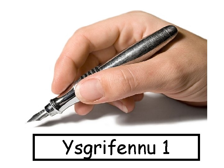 Ysgrifennu 1 Ysgrifennu 1