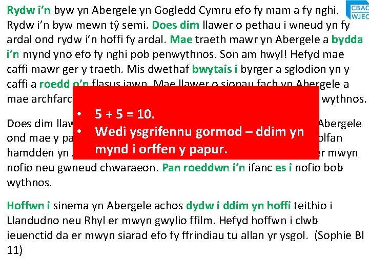 Rydw i’n byw yn Abergele yn Gogledd Cymru efo fy mam a fy nghi. Rydw i’n byw yn Abergele yn Gogledd Cymru efo fy mam a fy nghi.