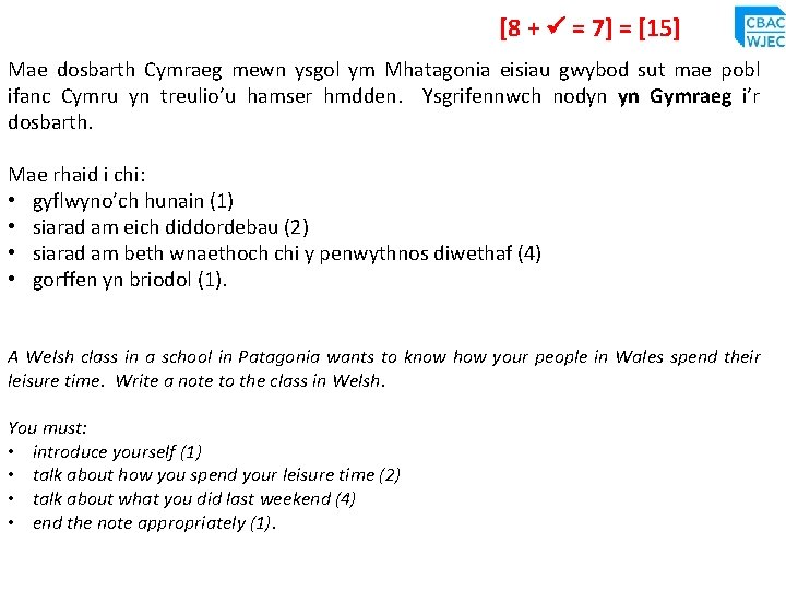 [8 + = 7] = [15] Mae dosbarth Cymraeg mewn ysgol ym Mhatagonia eisiau
