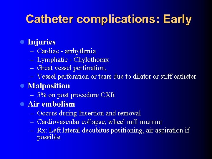 Catheter complications: Early l Injuries – – l Cardiac - arrhythmia Lymphatic - Chylothorax Catheter complications: Early l Injuries – – l Cardiac - arrhythmia Lymphatic - Chylothorax