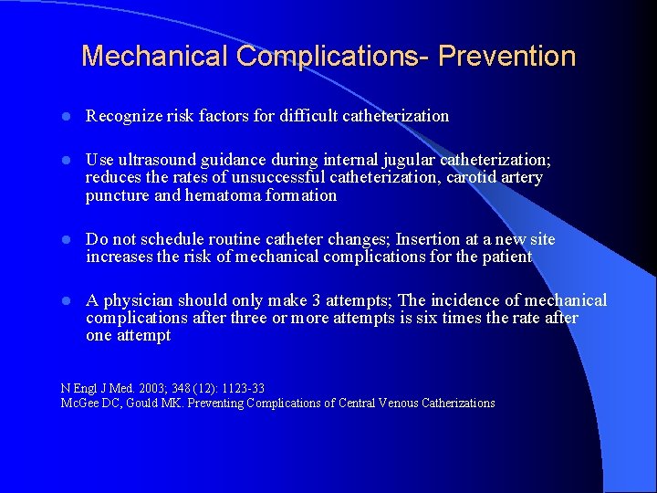 Mechanical Complications- Prevention l Recognize risk factors for difficult catheterization l Use ultrasound guidance