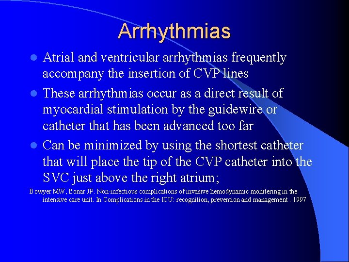 Arrhythmias Atrial and ventricular arrhythmias frequently accompany the insertion of CVP lines l These Arrhythmias Atrial and ventricular arrhythmias frequently accompany the insertion of CVP lines l These