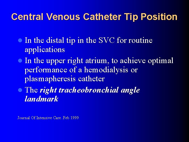 Central Venous Catheter Tip Position l In the distal tip in the SVC for