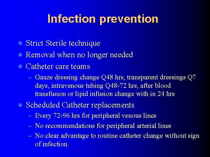 Infection prevention Strict Sterile technique l Removal when no longer needed l Catheter care