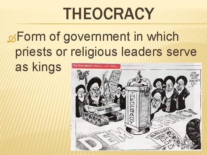 THEOCRACY Form of government in which priests or religious leaders serve as kings 