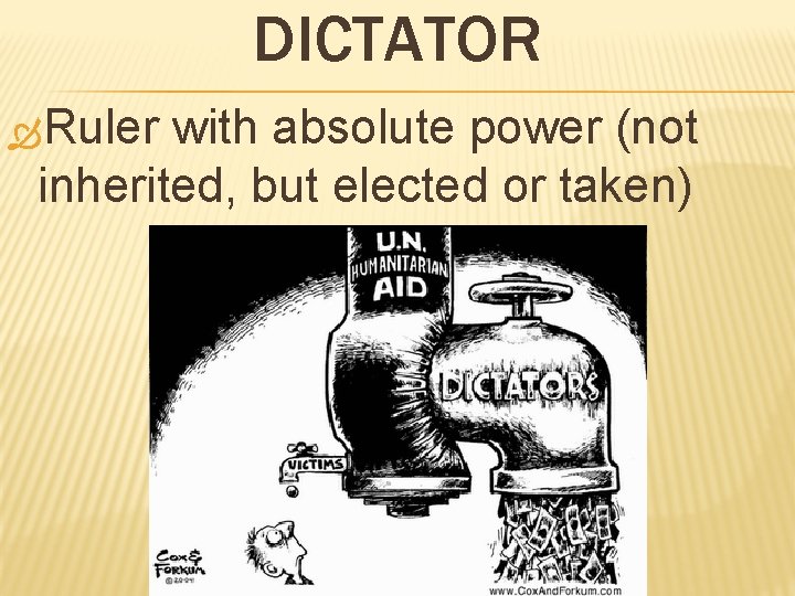 DICTATOR Ruler with absolute power (not inherited, but elected or taken) 
