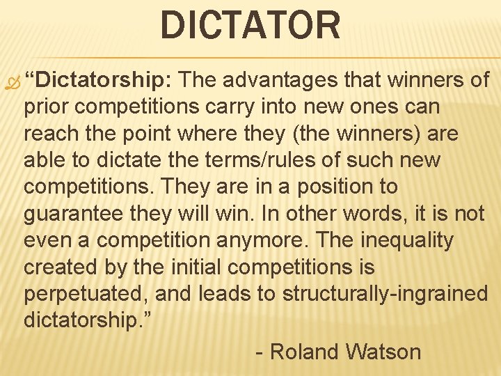 DICTATOR “Dictatorship: The advantages that winners of prior competitions carry into new ones can