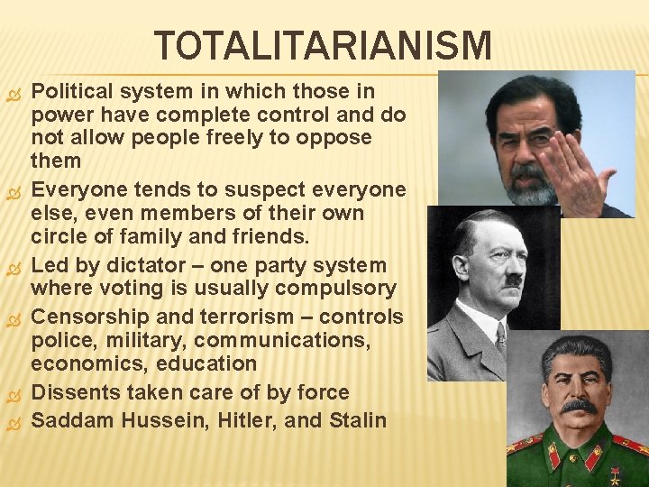 TOTALITARIANISM Political system in which those in power have complete control and do not