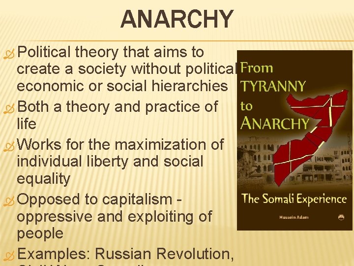 ANARCHY Political theory that aims to create a society without political, economic or social