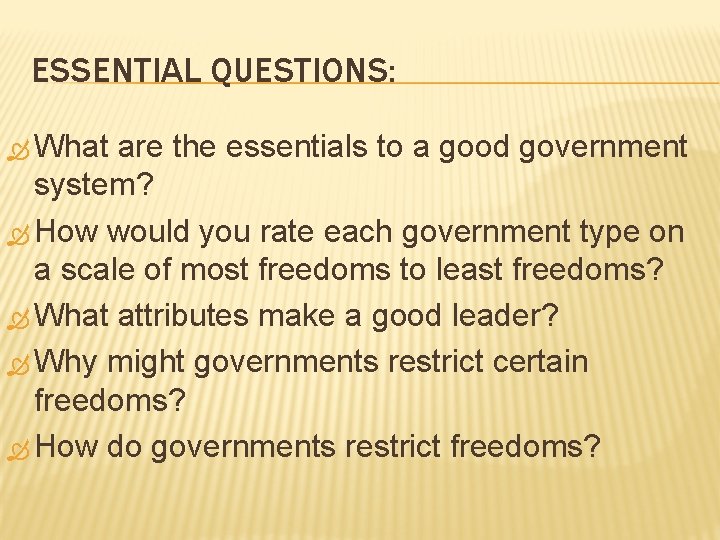 ESSENTIAL QUESTIONS: What are the essentials to a good government system? How would you