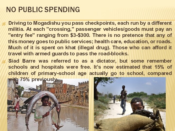 NO PUBLIC SPENDING Driving to Mogadishu you pass checkpoints, each run by a different