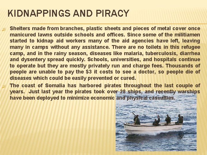 KIDNAPPINGS AND PIRACY Shelters made from branches, plastic sheets and pieces of metal cover