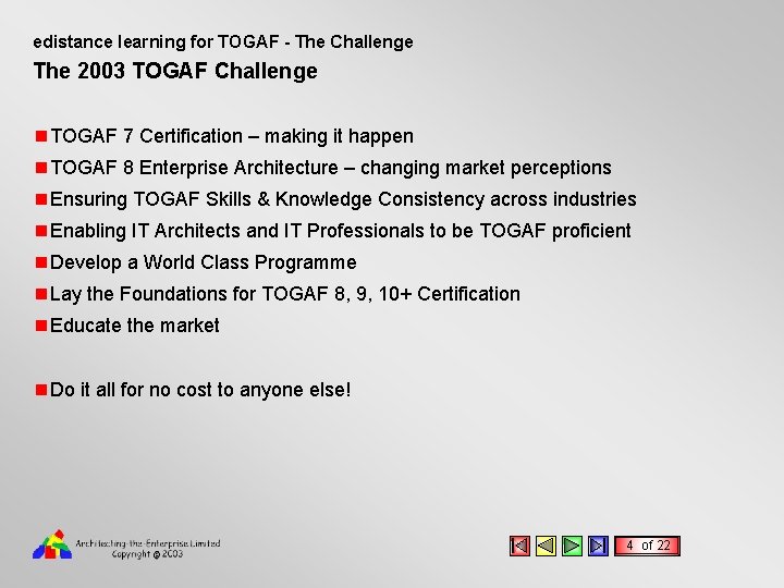 edistance learning for TOGAF - The Challenge The 2003 TOGAF Challenge n TOGAF 7