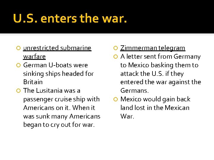 U. S. enters the war. unrestricted submarine warfare German U-boats were sinking ships headed