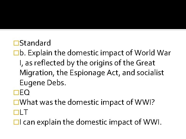 �Standard �b. Explain the domestic impact of World War I, as reflected by the