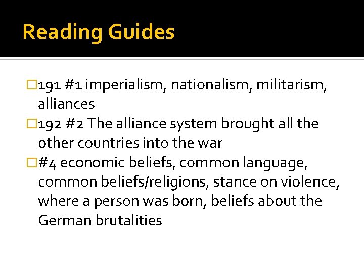 Reading Guides � 191 #1 imperialism, nationalism, militarism, alliances � 192 #2 The alliance