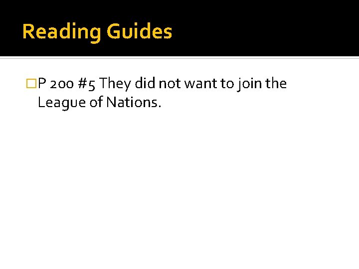 Reading Guides �P 200 #5 They did not want to join the League of