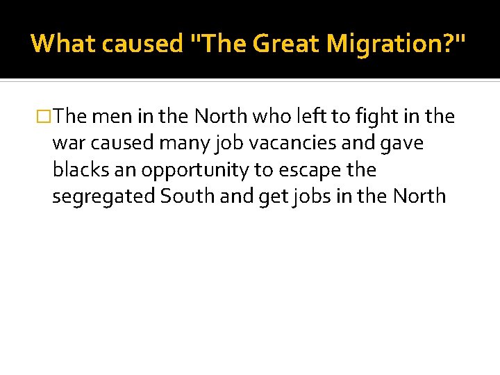 What caused "The Great Migration? " �The men in the North who left to