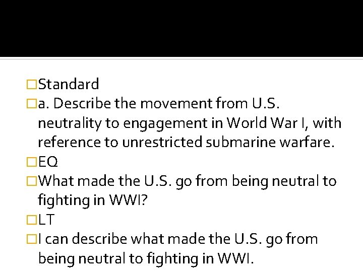 �Standard �a. Describe the movement from U. S. neutrality to engagement in World War