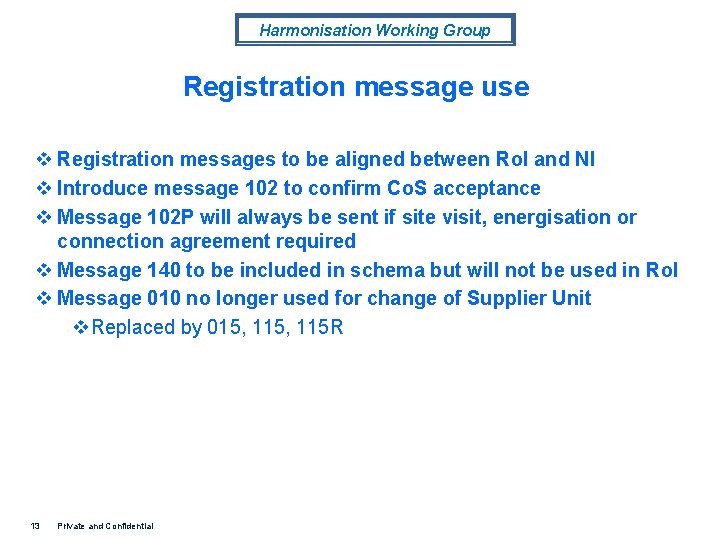 Harmonisation Working Group Registration message use v Registration messages to be aligned between Ro.