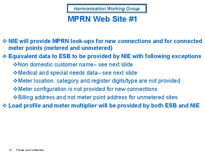 Harmonisation Working Group MPRN Web Site #1 v NIE will provide MPRN look-ups for