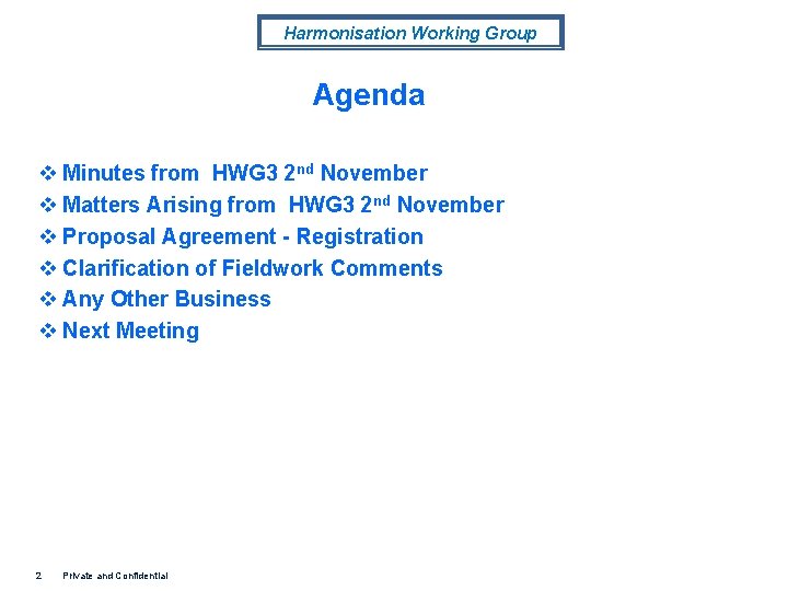 Harmonisation Working Group Agenda v Minutes from HWG 3 2 nd November v Matters