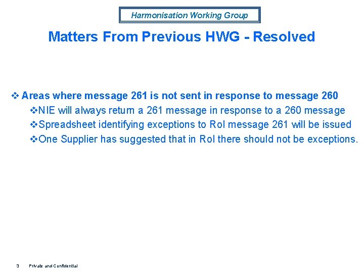 Harmonisation Working Group Matters From Previous HWG - Resolved v Areas where message 261