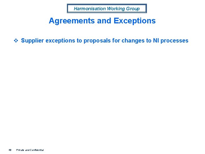Harmonisation Working Group Agreements and Exceptions v Supplier exceptions to proposals for changes to