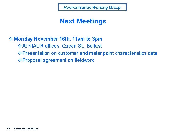 Harmonisation Working Group Next Meetings v Monday November 16 th, 11 am to 3