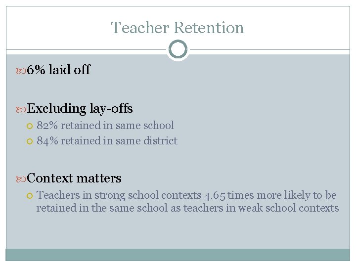 Teacher Retention 6% laid off Excluding lay-offs 82% retained in same school 84% retained