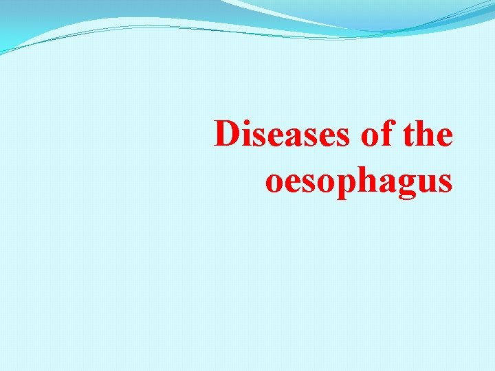 Diseases of the oesophagus 