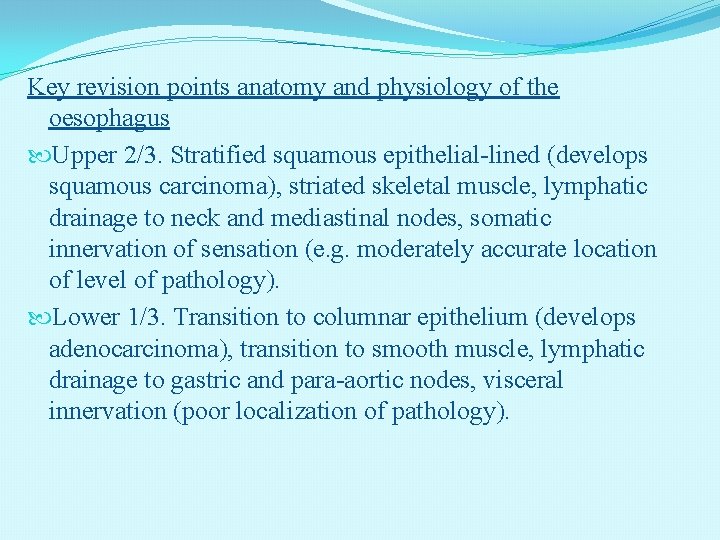 Key revision points anatomy and physiology of the oesophagus Upper 2/3. Stratified squamous epithelial-lined