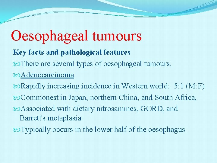 Oesophageal tumours Key facts and pathological features There are several types of oesophageal tumours.